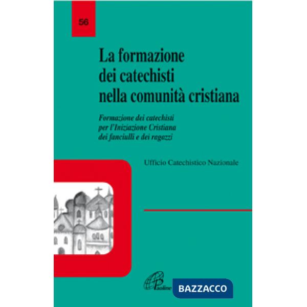 Formazione dei catechisti nella comunità cristiana. Formazione dei catechisti per l'iniziazione cristiana dei fanciulli e dei ra