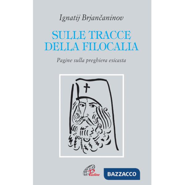 Sulle tracce della filocalia. Pagine sulla preghiera esicasta