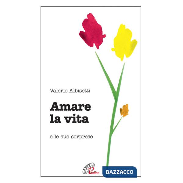 Amare la vita e le sue sorprese