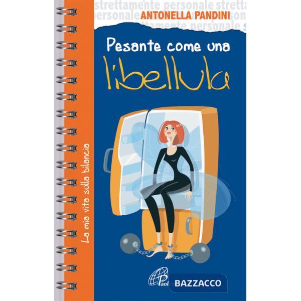 Pesante come una libellula. La mia vita sulla bilancia