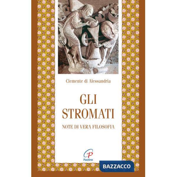 Stromati. Note di vera filosofia. Nuova ediz. (Gli)