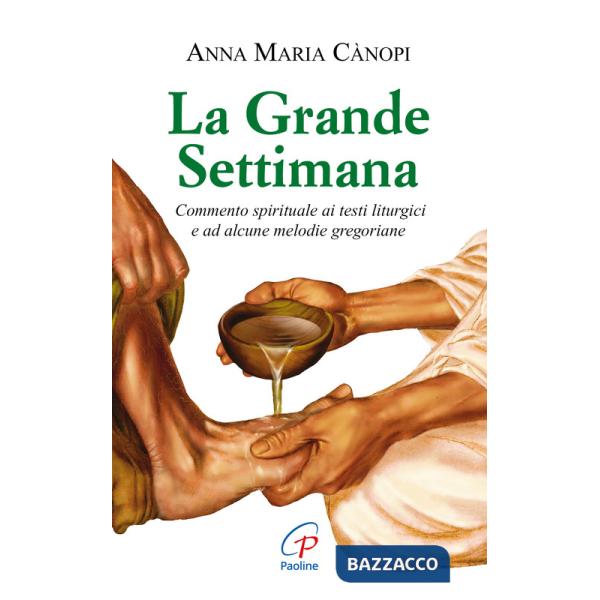 Grande settimana. Commento spirituale ai testi liturgici e ad alcune melodie gregoriane (La)