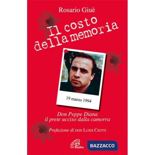 Costo della memoria. Don Peppe Diana. Il prete ucciso dalla camorra (Il)