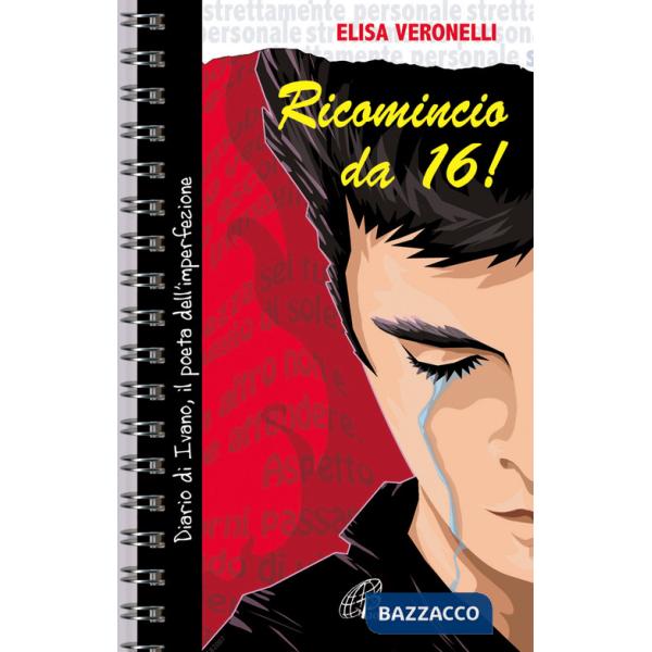 Ricomincio da 16. Diario di Ivano, il poeta dell'imperfezione