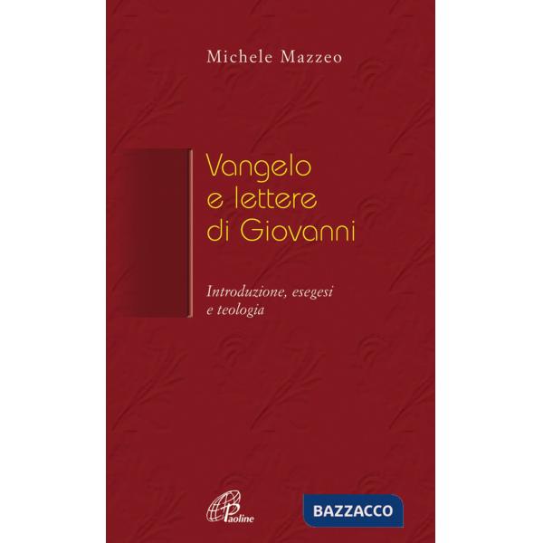 Vangelo e Lettere di Giovanni. Introduzione, esegesi e teologia
