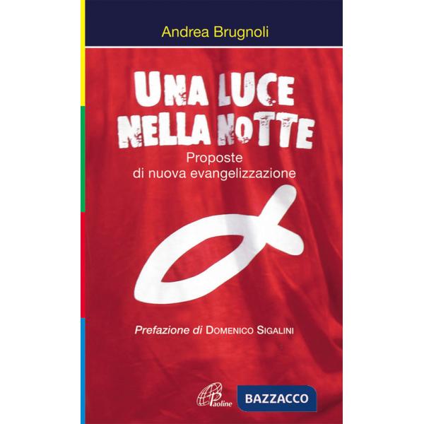 Luce nella notte. Proposte di nuova evangelizzazione (Una)