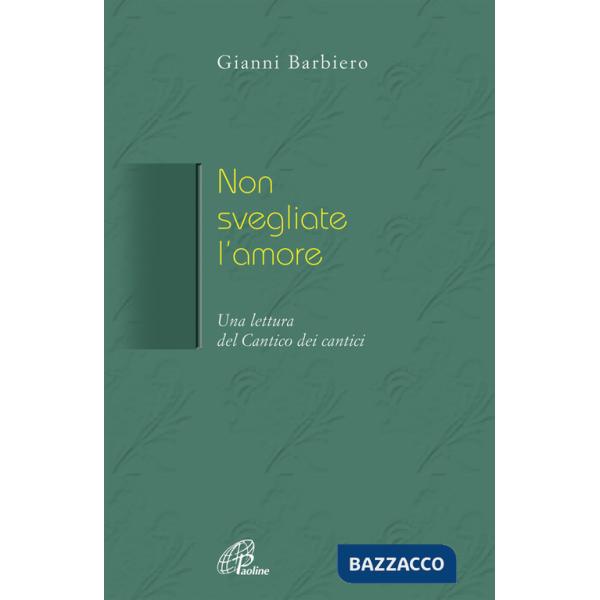 Non svegliate l'amore. Una lettura del Cantico dei cantici