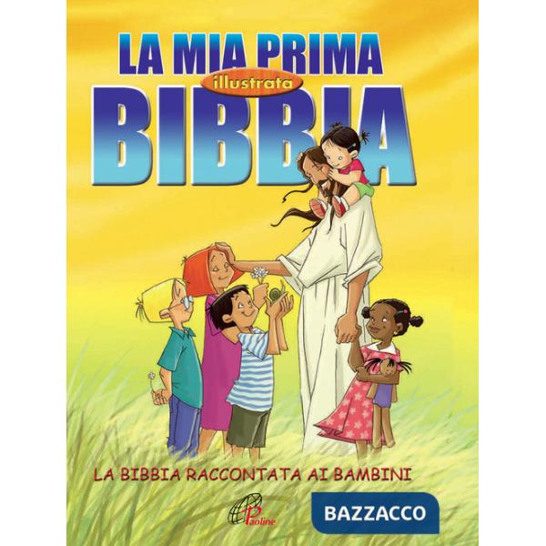 Mia prima Bibbia illustrata. La Bibbia raccontata ai bambini (La)