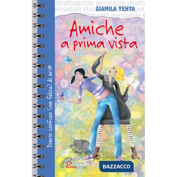Amiche a prima vista. Diario confuso e felice di un'amicizia