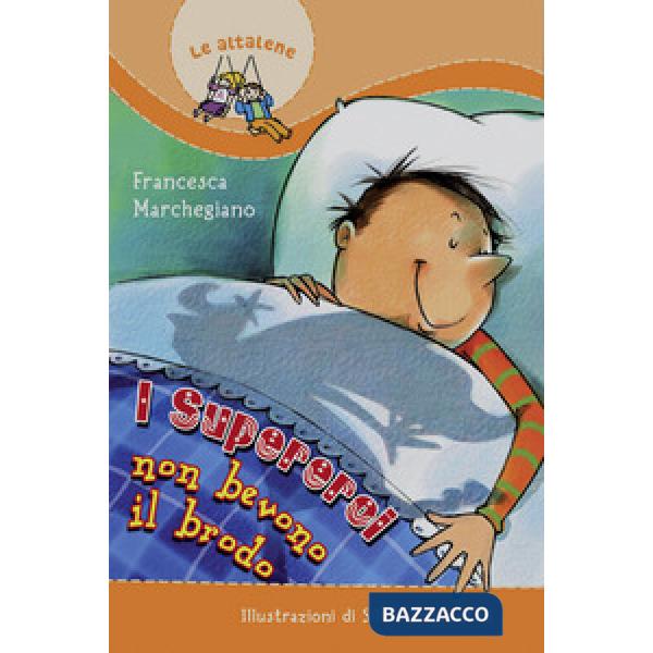 Super eroi non bevono il brodo. Ediz. illustrata (I)