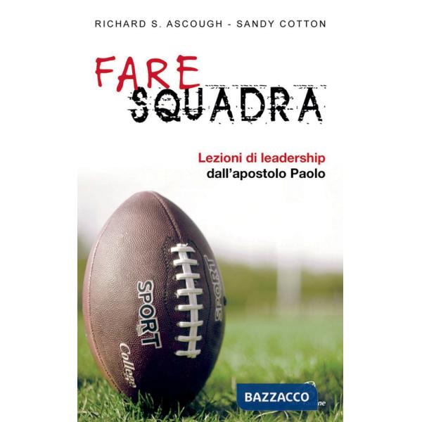 Fare squadra. Lezioni di leadership dall'apostolo Paolo
