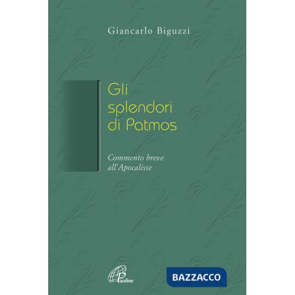 Splendori di Patmos. Breve commento all'Apocalisse (Gli)