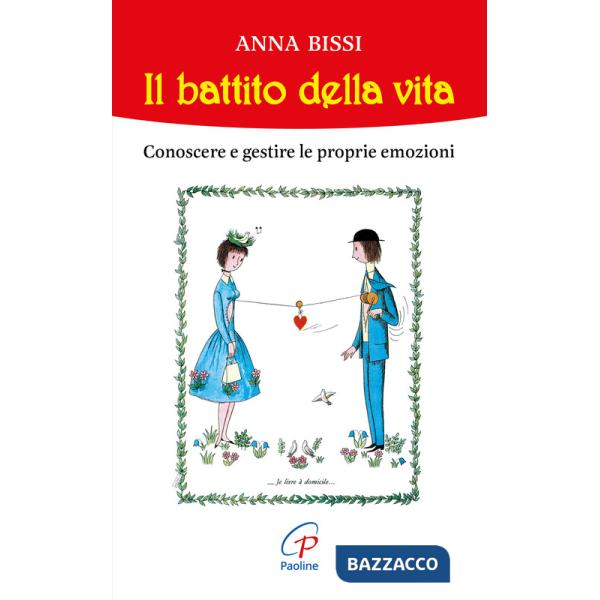 Battito della vita. Conoscere e gestire le proprie emozioni (Il)