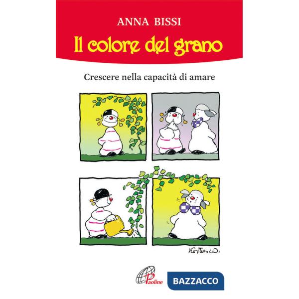 Colore del grano. Crescere nella capacità di amare (Il)