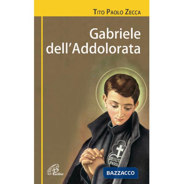 Gabriele dell'Addolorata (1838-1862). Una resa senza condizioni. Biografia di san Gabriele dell'Addolorata. Ediz. illustrata