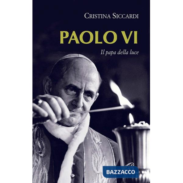 Paolo VI. Il papa della luce
