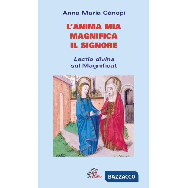 Anima mia magnifica il Signore. Lectio divina sul Magnificat (L')