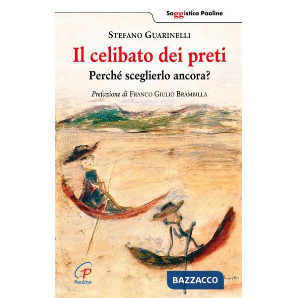 Celibato dei preti. Perché sceglierlo ancora? (Il)