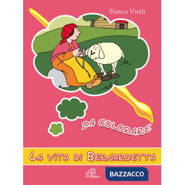 Vita di Bernardetta da colorare. Ediz. a colori (La)
