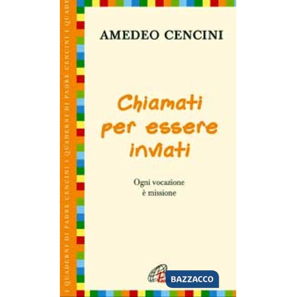 Chiamati per essere inviati. Ogni vocazione è missione
