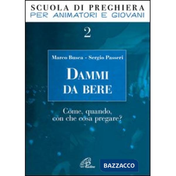 Dammi da bere. Come, quando, con che cosa pregare?