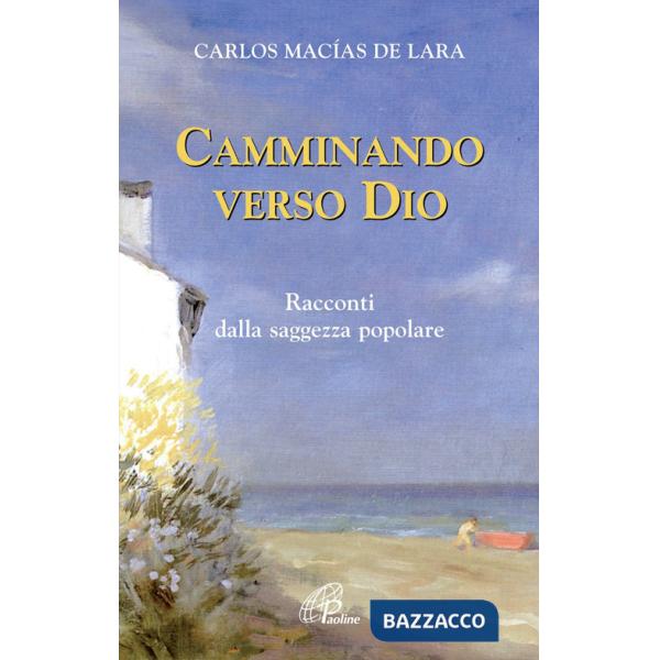 Camminando verso Dio. 18 racconti dalla saggezza popolare