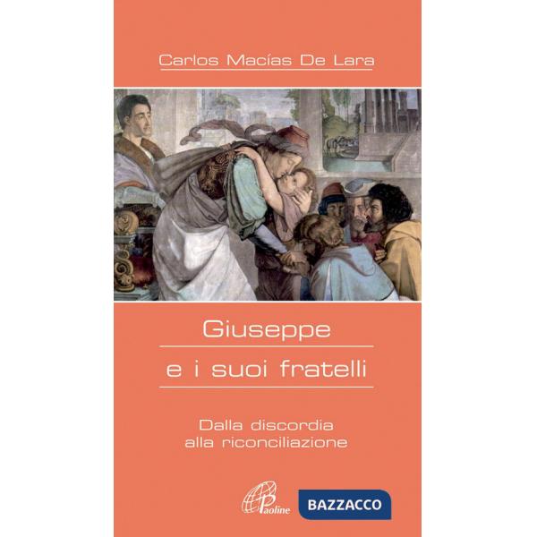 Giuseppe e i suoi fratelli. Dalla discordia alla riconciliazione
