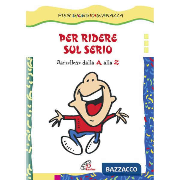 Per ridere sul serio. Barzellette dalla A alla Z. Ediz. illustrata