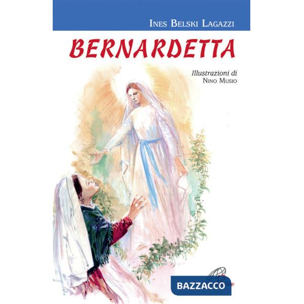 Bernardetta. Ediz. illustrata