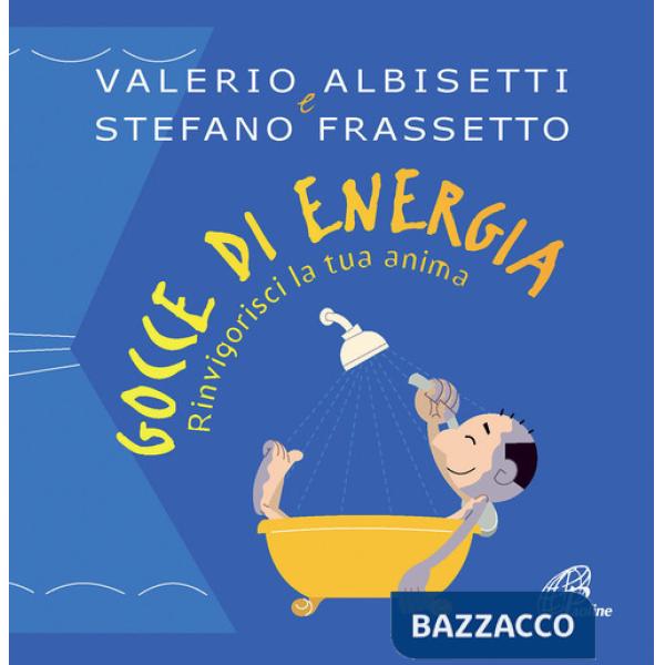 Gocce di energia. Rinvigorisci la tua anima