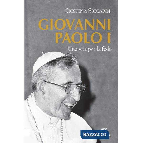 Giovanni Paolo I. Una vita per la fede e per la Chiesa