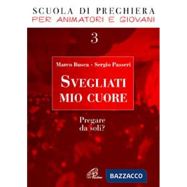 Svegliati mio cuore. Pregare da soli?