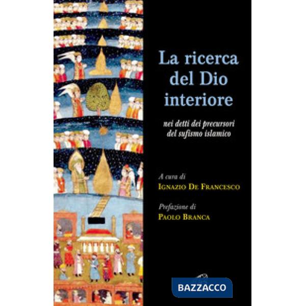 Ricerca del Dio interiore. Nei detti dei precursori del sufismo islamico (La)