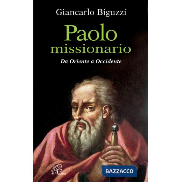 Paolo missionario. Da Oriente a Occidente