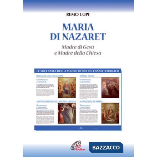 Maria di Nazaret. Madre di Gesù e Madre della Chiesa. Ediz. illustrata