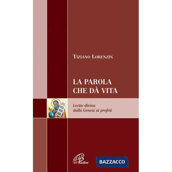 Parola che dà vita. Lectio divina dalla Genesi ai profeti (La)