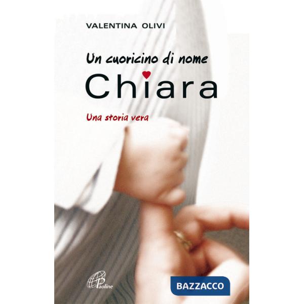 Cuoricino di nome Chiara. Una storia vera (Un)