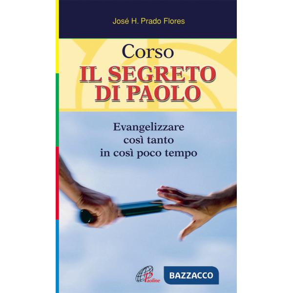 Corso. Il segreto di Paolo. Evangelizzare così tanto in così poco tempo
