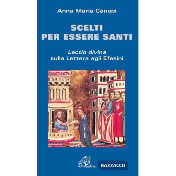 Scelti per essere santi. Lectio divina sulla Lettera agli Efesini