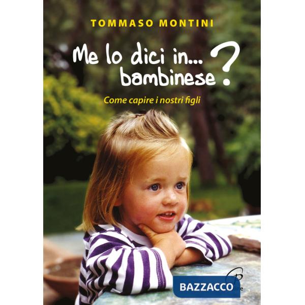 Me lo dici in bambinese? Come capire i nostri figli