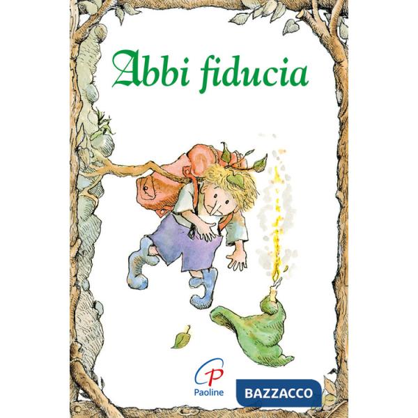 Abbi fiducia. Ediz. illustrata
