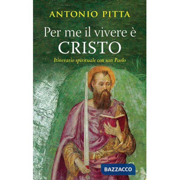Per me il vivere è Cristo. Itinerario spirituale con San Paolo