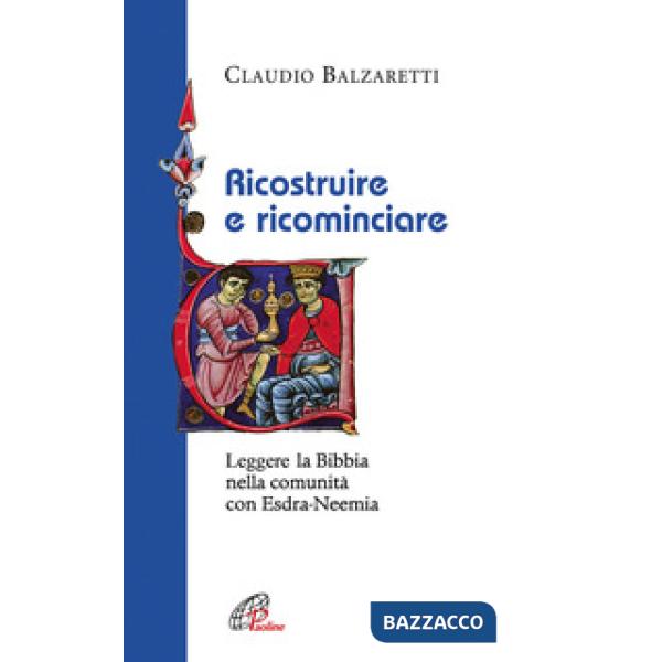 Ricostruire e ricominciare. Leggere la Bibbia nella comunità con Esdra-Neemia