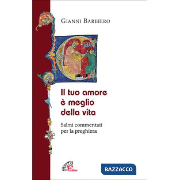 Tuo amore è meglio della vita. Salmi commentati per la preghiera (Il)