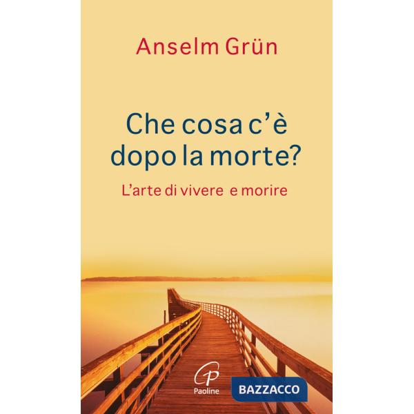 Che cosa c'è dopo la morte? L'arte di vivere e morire