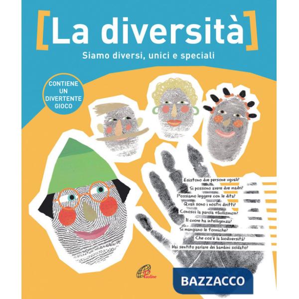 Diversità. Siamo diversi, unici e speciali. Ediz. illustrata (La)