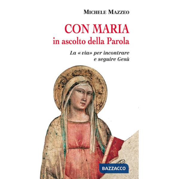 Con Maria in ascolto della Parola. La «via» per incontrare e seguire Gesù