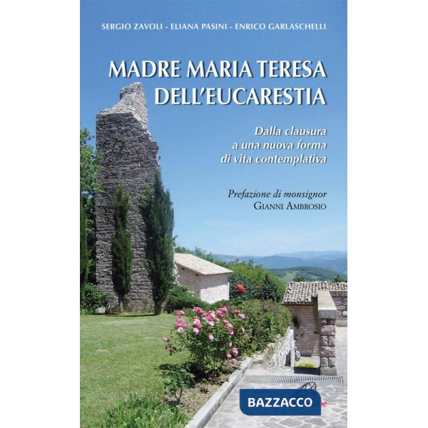 Madre Maria Teresa dell'eucarestia. Dalla clausura a una nuova forma di vita contemplativa