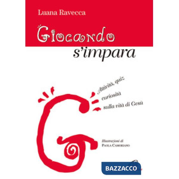 Giocando s'impara. Attività, quiz, curiosità sulla vita di Gesù