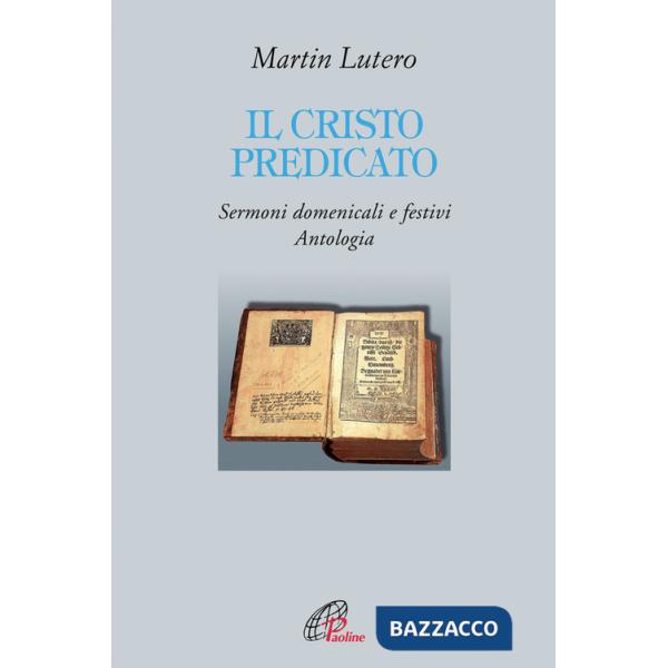 Cristo predicato. Sermoni domenicali e festivi. Antologia (Il)